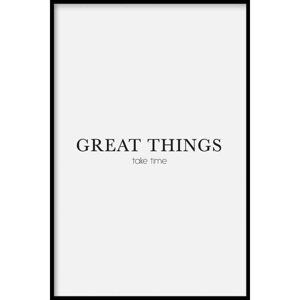 Walljar - Great Things Take Time - Poster met lijst / 30 x 45 cm | Leen